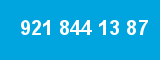 921 844 13 87
